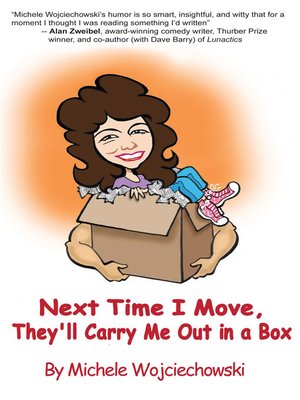 cover image of Next Time I Move, They'll Carry Me Out in a Box